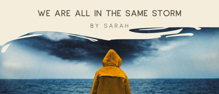 We are all in the same storm